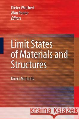 Limit States of Materials and Structures: Direct Methods Weichert, Dieter 9781402096334