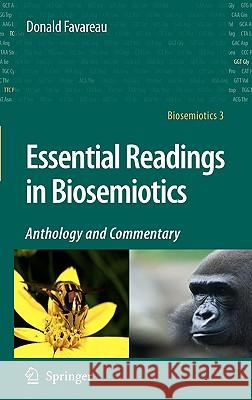 Essential Readings in Biosemiotics: Anthology and Commentary Favareau, Donald 9781402096495 Springer