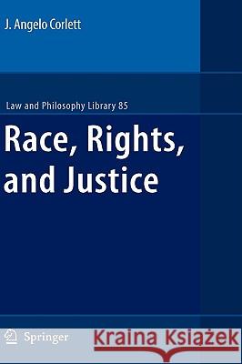 Race, Rights, and Justice J. Angelo Corlett 9781402096518 Springer
