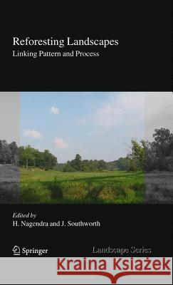 Reforesting Landscapes: Linking Pattern and Process Nagendra, Harini 9781402096556 Springer