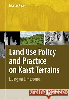 Land Use Policy and Practice on Karst Terrains: Living on Limestone Fleury, Spencer 9781402096693