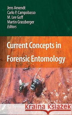 Current Concepts in Forensic Entomology Jens Amendt M. Lee Goff Martin Grassberger 9781402096839