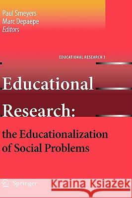 Educational Research: The Educationalization of Social Problems Depaepe, Marc 9781402097225 Springer