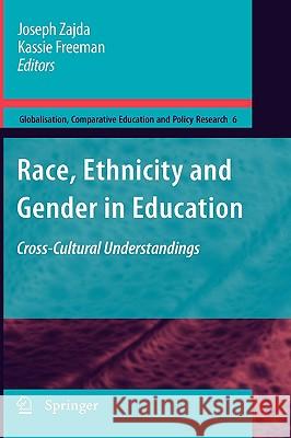 Race, Ethnicity and Gender in Education: Cross-Cultural Understandings Zajda, Joseph 9781402097386 Springer