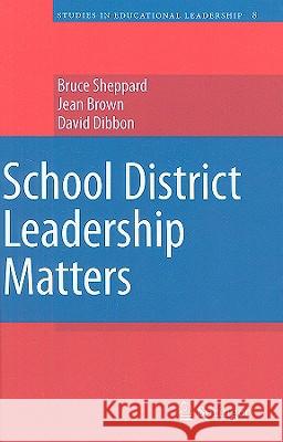 School District Leadership Matters Bruce Sheppard Jean Brown David Dibbon 9781402097461 Springer