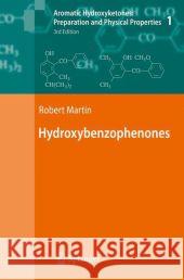 Aromatic Hydroxyketones: Preparation and Physical Properties: Vol.1: Hydroxybenzophenones Vol.2: Hydroxyacetophenones I Vol.3: Hydroxyacetophenones II Martin, Robert 9781402097867 Springer