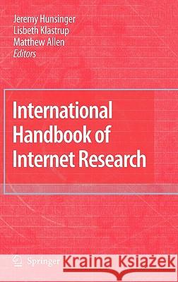 International Handbook of Internet Research Jeremy Hunsinger Matthew Allen Lisbeth Klastrup 9781402097881 Springer