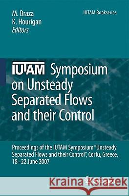 Iutam Symposium on Unsteady Separated Flows and Their Control: Proceedings of the Iutam Symposium 