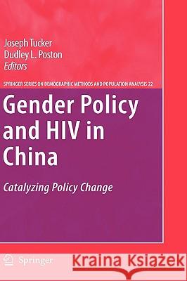 Gender Policy and HIV in China: Catalyzing Policy Change Tucker, Joseph 9781402098994 Springer