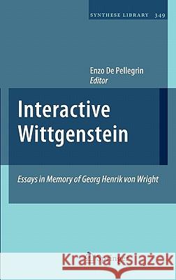 Interactive Wittgenstein: Essays in Memory of Georg Henrik Von Wright De Pellegrin, Enzo 9781402099083 Springer