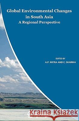 Global Environmental Changes in South Asia: A Regional Perspective Mitra, A. P. 9781402099120 SPRINGER