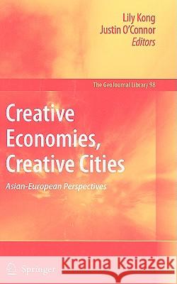 Creative Economies, Creative Cities: Asian-European Perspectives Kong, Lily 9781402099489 Springer