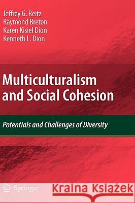 Multiculturalism and Social Cohesion: Potentials and Challenges of Diversity Reitz, Jeffrey G. 9781402099571 Springer