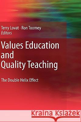 Values Education and Quality Teaching: The Double Helix Effect Lovat, Terence 9781402099618