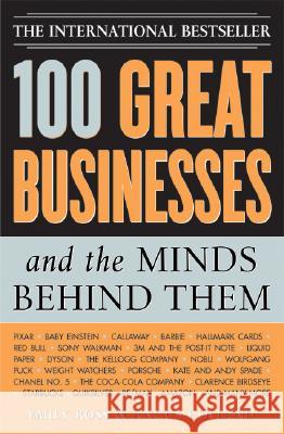100 Great Businesses and the Minds Behind Them: Use Their Secrets to Boost Your Business and Investment Success Emily Ross Angus Holland 9781402206313 Sourcebooks