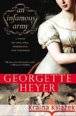 An Infamous Army: A Novel of Wellington, Waterloo, Love and War Georgette Heyer 9781402210075 Sourcebooks Landmark