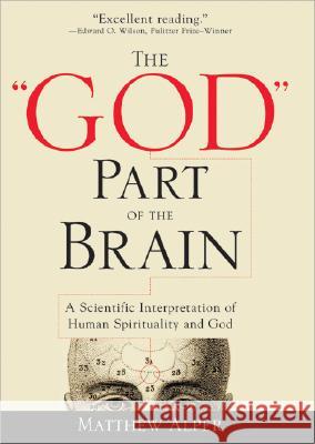 The God Part of the Brain: A Scientific Interpretation of Human Spirituality and God Alper, Matthew 9781402214523 Sourcebooks