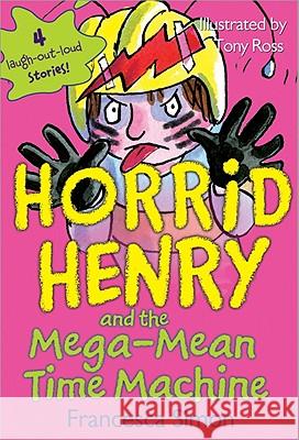 Horrid Henry and the Mega-Mean Time Machine Francesca Simon 9781402217807 Sourcebooks Jabberwocky