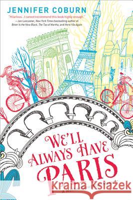 We'll Always Have Paris: A Mother/Daughter Memoir Jennifer Coburn 9781402288630 Sourcebooks