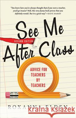 See Me After Class: Advice for Teachers by Teachers Roxanna Elden 9781402297069 Sourcebooks