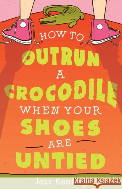 How to Outrun a Crocodile When Your Shoes Are Untied Jess Keating 9781402297557 Sourcebooks Jabberwocky
