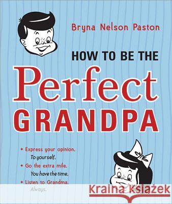 How to Be the Perfect Grandpa Bryna Paston 9781402298462 Sourcebooks