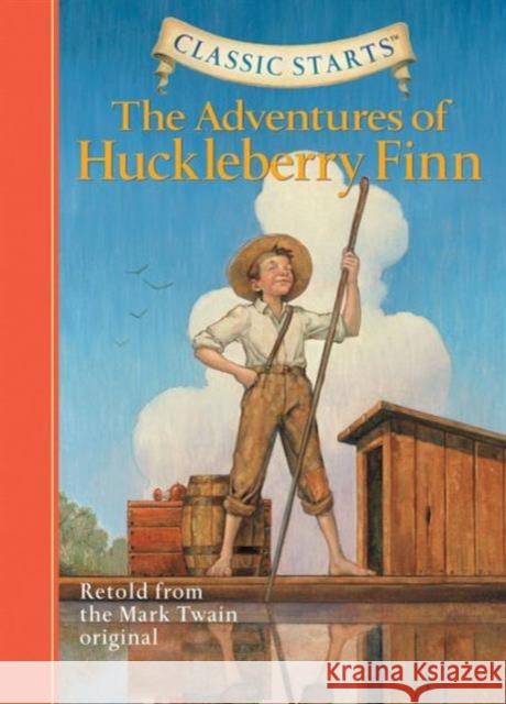 Classic Starts®: The Adventures of Huckleberry Finn Mark Twain 9781402724992 Sterling Publishing