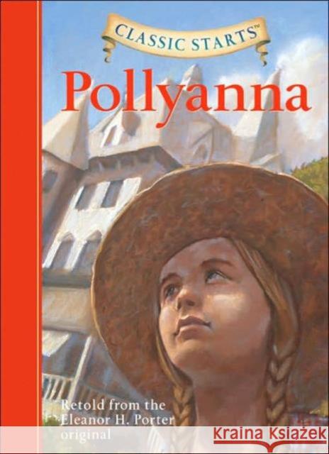 Classic Starts (R): Pollyanna Eleanor H. Porter 9781402736926 Sterling Publishing