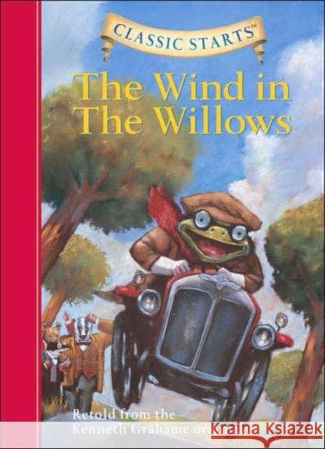 Classic Starts®: The Wind in the Willows Kenneth Grahame 9781402736964 Sterling Juvenile