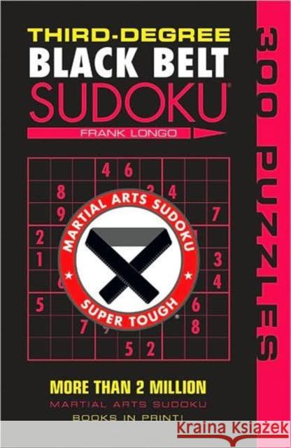 Third-Degree Black Belt Sudoku (R) Frank Longo 9781402746499 Union Square & Co.