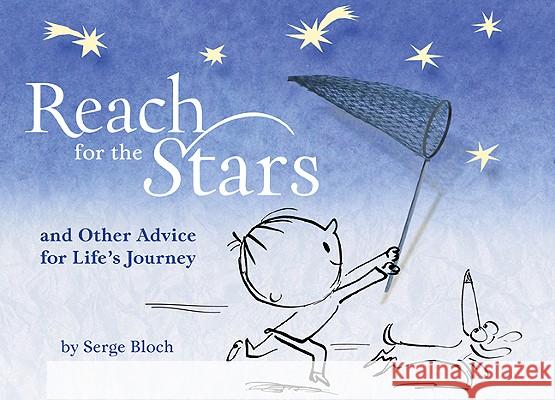 Reach for the Stars: And Other Advice for Life's Journey Serge Bloch 9781402771293 Sterling