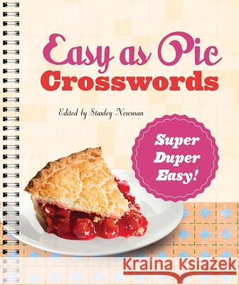 Easy as Pie Crosswords: Super-Duper Easy!: 72 Relaxing Puzzles Stanley Newman 9781402797446 Puzzlewright