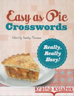 Easy as Pie Crosswords: Really, Really Easy!: 72 Relaxing Puzzles Stanley Newman 9781402797453 Puzzlewright