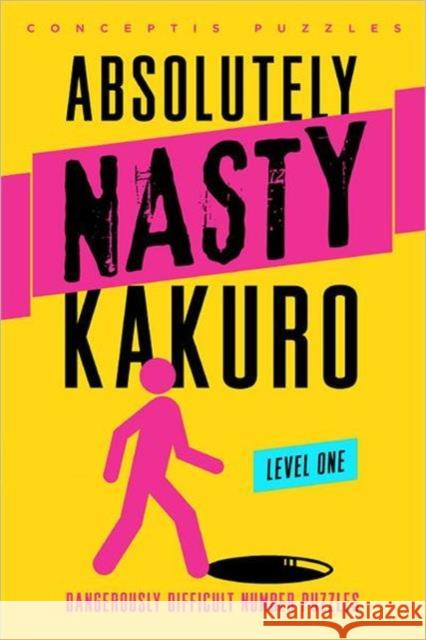 Absolutely Nasty® Kakuro Level One Conceptis Puzzles 9781402799891 Union Square & Co.