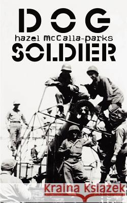 The Dog Soldier Hazel McCalla-Parks 9781403300058