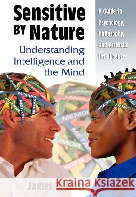 Sensitive by Nature: Understanding Intelligence and the Mind Luisi, James V. 9781403300393