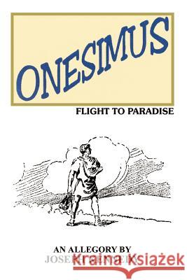 Onesimus: Flight to Paradise Kennedy, Joseph 9781403301079 Authorhouse