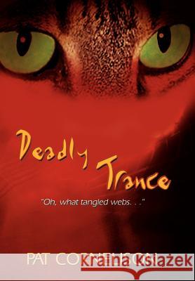 Deadly Trance: Oh, what tangled webs. . . Cornelison, Pat 9781403302793