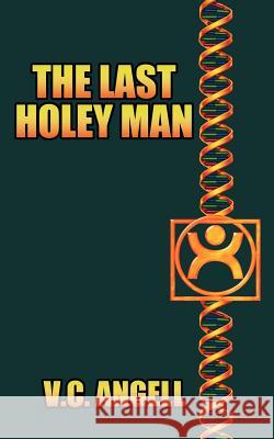 The Last Holey Man V. C. Angell 9781403303837 Authorhouse