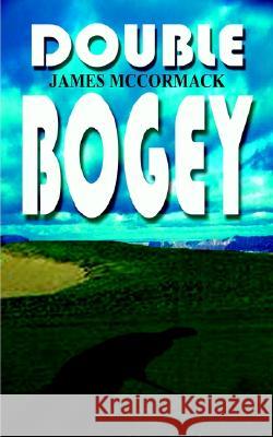 Double Bogey James McCormack 9781403304575 1st Book Library