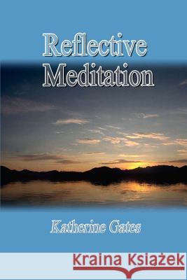 Reflective Meditation Katherine Gates 9781403305916 Authorhouse