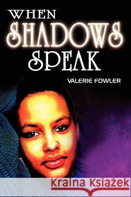 When Shadows Speak Valerie Fowler 9781403305978