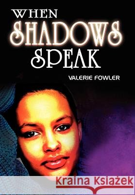 When Shadows Speak Valerie Fowler 9781403305985