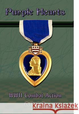 Purple Hearts: WWII Combat Action Kolb, Dolly 9781403306784 Authorhouse