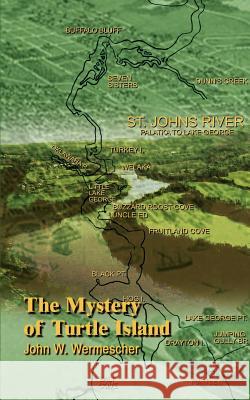 The Mystery of Turtle Island John W. Wermescher 9781403307873 Authorhouse