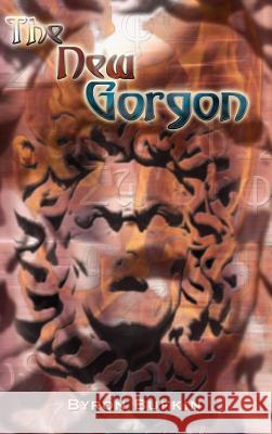 The New Gorgon Byron Bufkin 9781403309211 Authorhouse