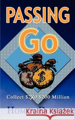 Passing Go: Collect $200 $200 Million Dowdy, Homer 9781403309440