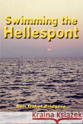 Swimming the Hellespont Ben Oshel Bridgers 9781403309945