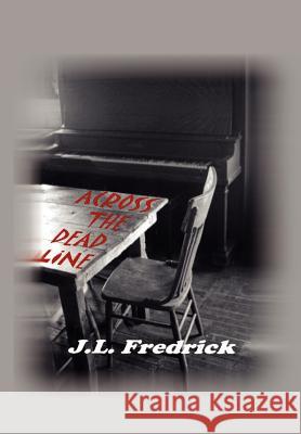 Across the Dead Line J. L. Fredrick 9781403311115 Authorhouse