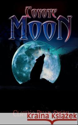 Coyote Moon Claudia Ryan-Smith 9781403313362 Authorhouse